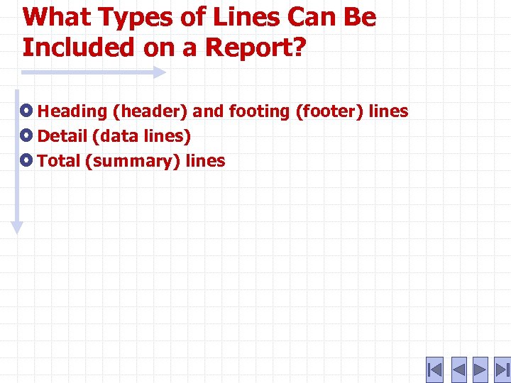 What Types of Lines Can Be Included on a Report? Heading (header) and footing