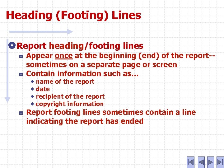 Heading (Footing) Lines Report heading/footing lines ¦ ¦ Appear once at the beginning (end)