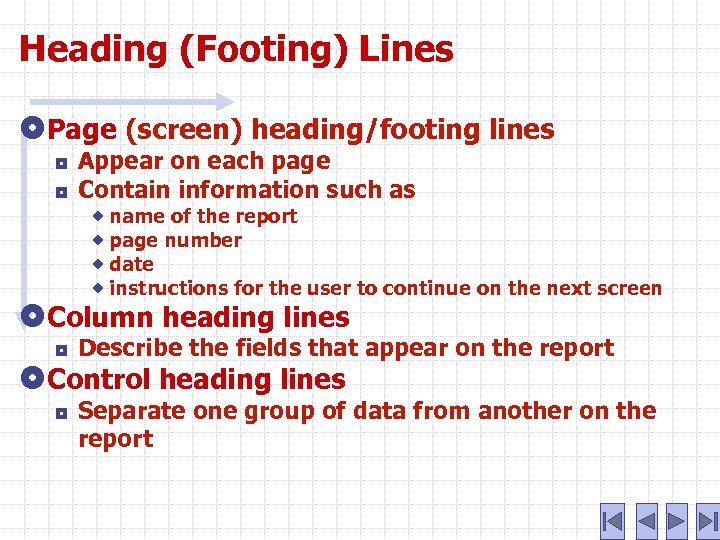 Heading (Footing) Lines Page (screen) heading/footing lines ¦ ¦ Appear on each page Contain