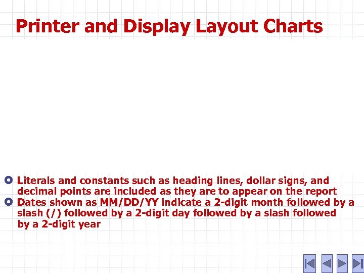 Printer and Display Layout Charts Literals and constants such as heading lines, dollar signs,