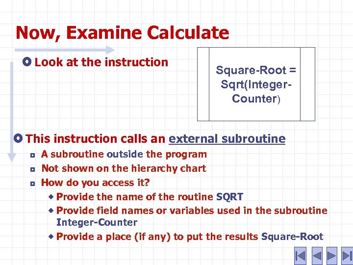 Now, Examine Calculate Look at the instruction Square-Root = Sqrt(Integer. Counter) This instruction calls