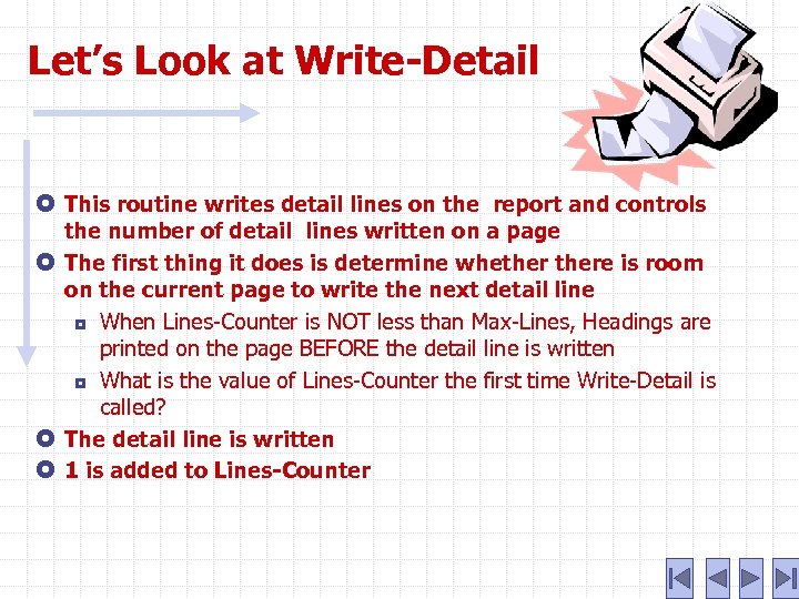 Let’s Look at Write-Detail This routine writes detail lines on the report and controls