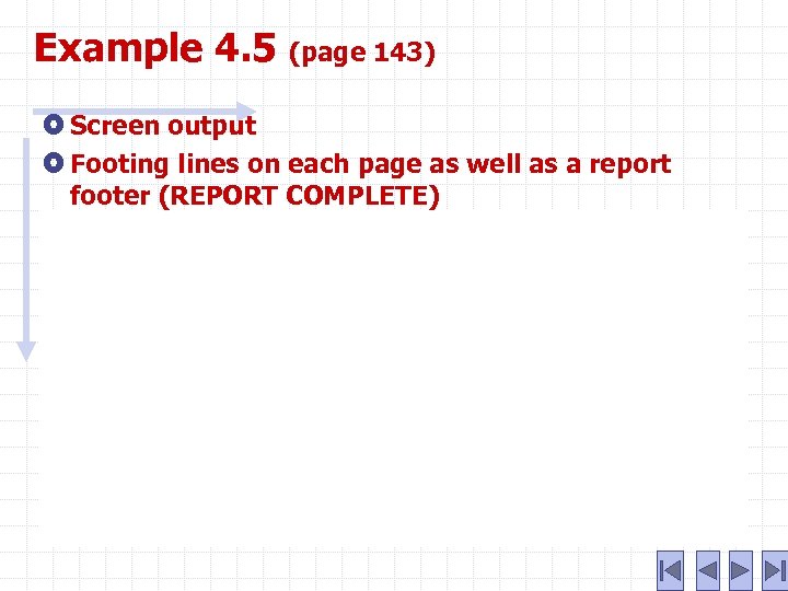 Example 4. 5 (page 143) Screen output Footing lines on each page as well