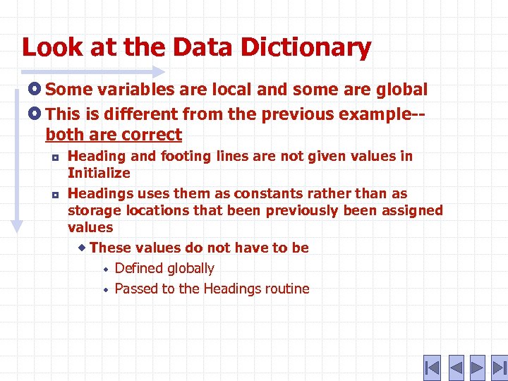 Look at the Data Dictionary Some variables are local and some are global This