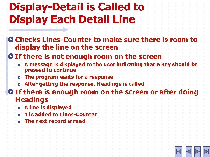 Display-Detail is Called to Display Each Detail Line Checks Lines-Counter to make sure there