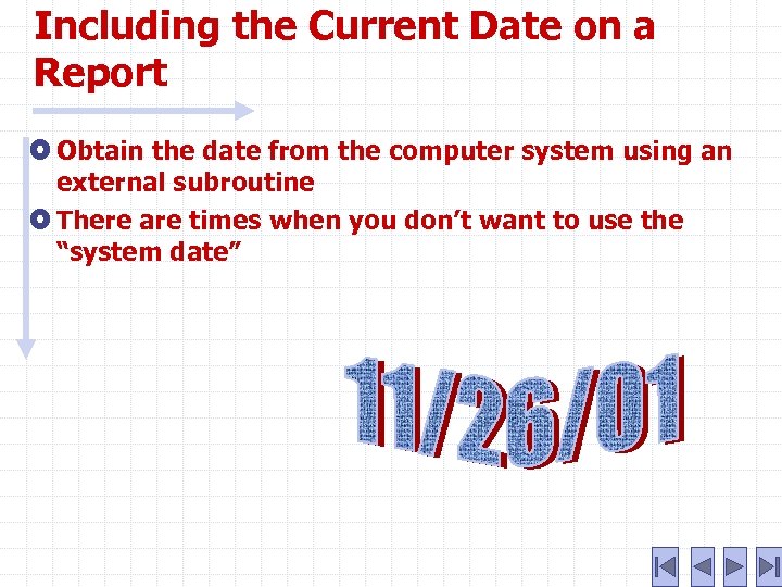 Including the Current Date on a Report Obtain the date from the computer system