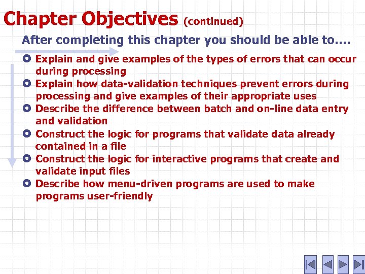 Chapter Objectives (continued) After completing this chapter you should be able to. … Explain