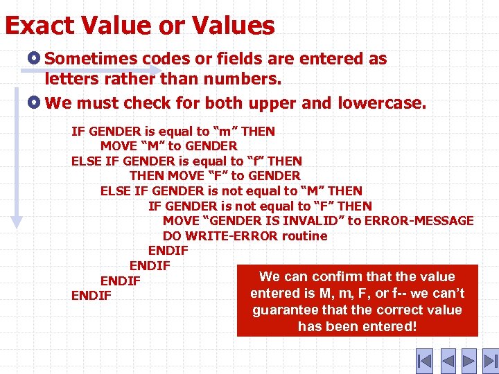 Exact Value or Values Sometimes codes or fields are entered as letters rather than