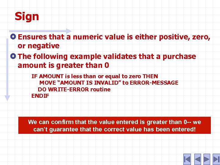 Sign Ensures that a numeric value is either positive, zero, or negative The following