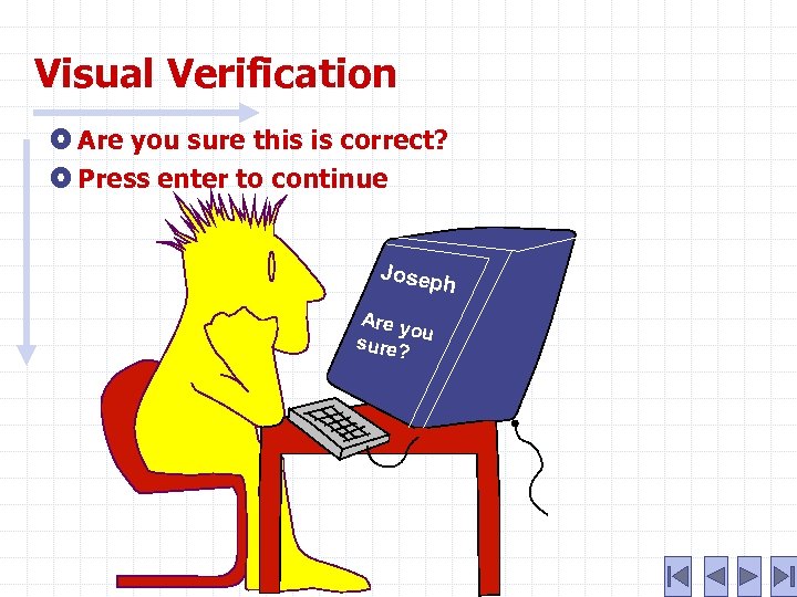 Visual Verification Are you sure this is correct? Press enter to continue Josep h