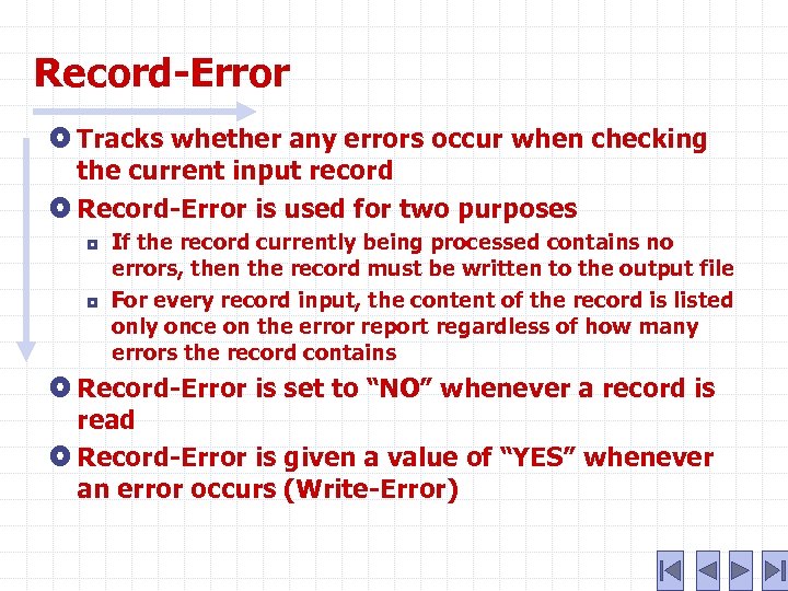 Record-Error Tracks whether any errors occur when checking the current input record Record-Error is