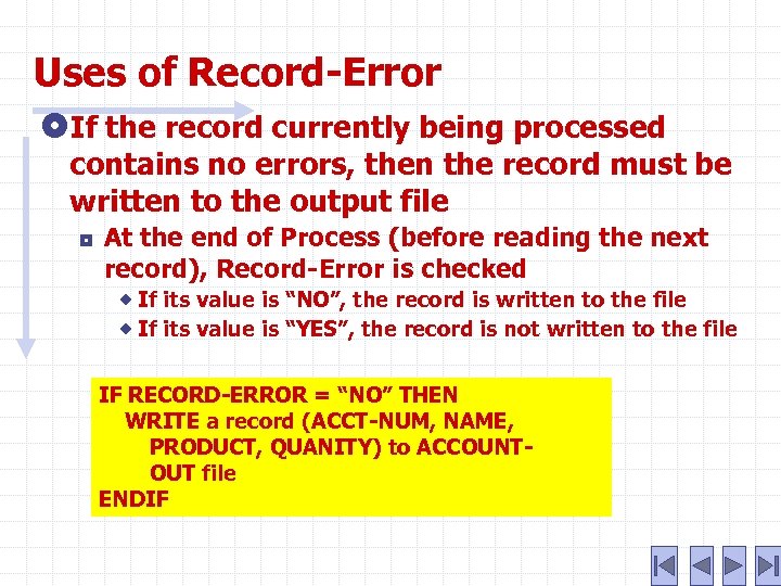 Uses of Record-Error If the record currently being processed contains no errors, then the