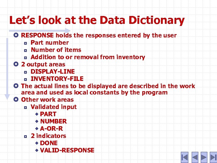 Let’s look at the Data Dictionary RESPONSE holds the responses entered by the user