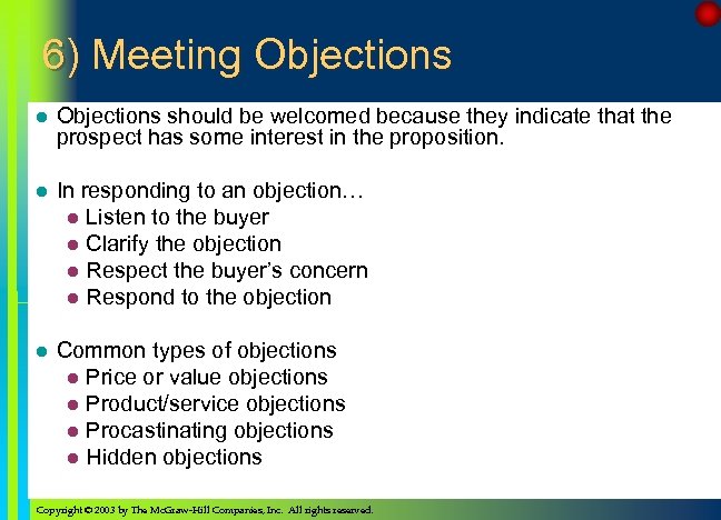 6) Meeting Objections l Objections should be welcomed because they indicate that the prospect