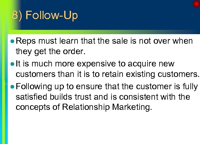 8) Follow-Up l Reps must learn that the sale is not over when they