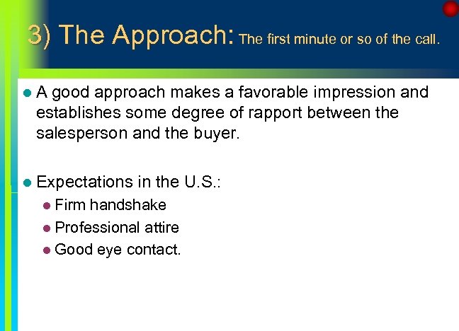 3) The Approach: The first minute or so of the call. l. A good