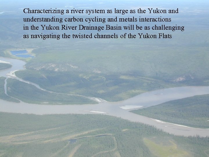 Characterizing a river system as large as the Yukon and understanding carbon cycling and