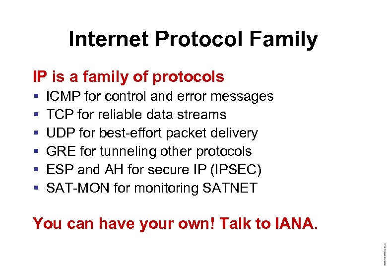Internet Protocol Family IP is a family of protocols § § § ICMP for