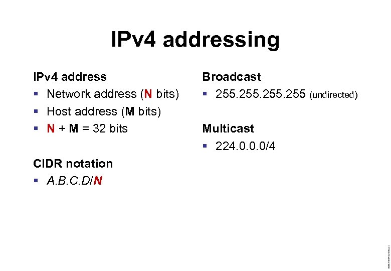 IPv 4 addressing IPv 4 address § Network address (N bits) § Host address