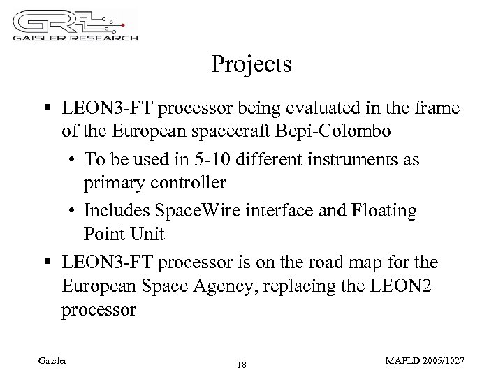 Projects § LEON 3 -FT processor being evaluated in the frame of the European