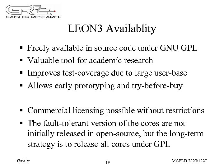 LEON 3 Availablity § § Freely available in source code under GNU GPL Valuable