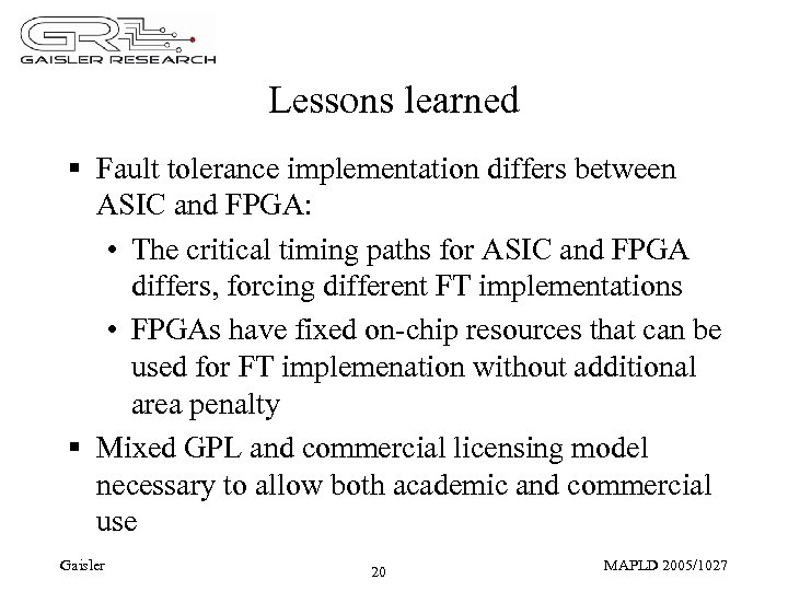 Lessons learned § Fault tolerance implementation differs between ASIC and FPGA: • The critical