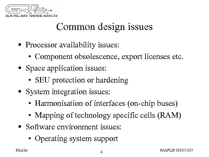 Common design issues § Processor availability issues: • Component obsolescence, export licenses etc. §