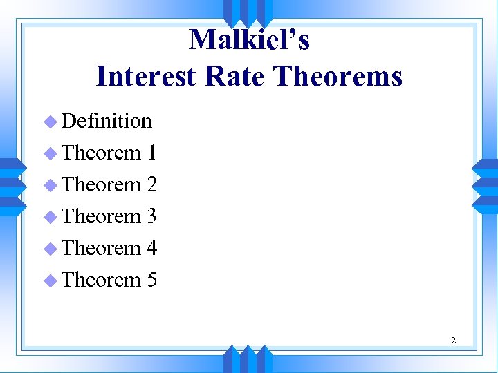 Malkiel’s Interest Rate Theorems u Definition u Theorem 1 u Theorem 2 u Theorem