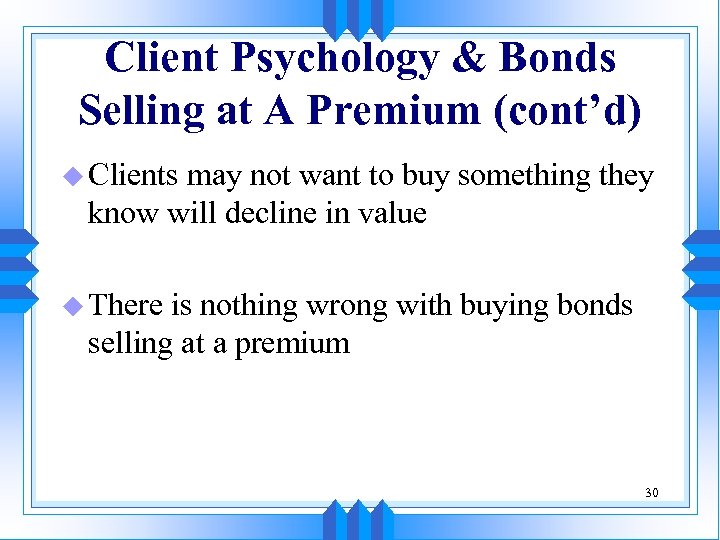 Client Psychology & Bonds Selling at A Premium (cont’d) u Clients may not want