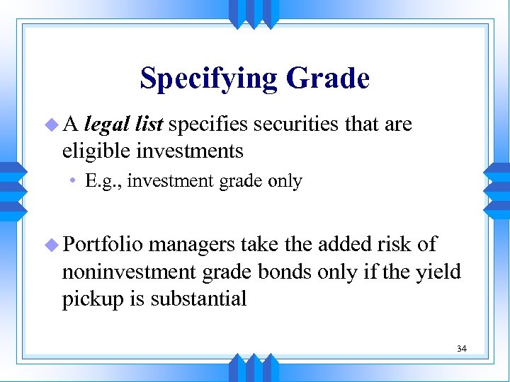 Specifying Grade u. A legal list specifies securities that are eligible investments • E.