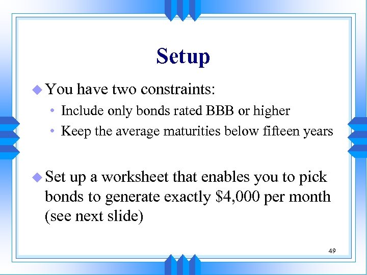 Setup u You have two constraints: • Include only bonds rated BBB or higher