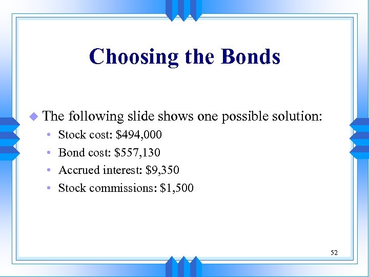 Choosing the Bonds u The • • following slide shows one possible solution: Stock
