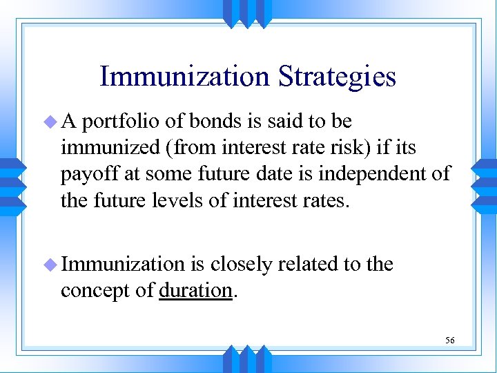 Immunization Strategies u. A portfolio of bonds is said to be immunized (from interest
