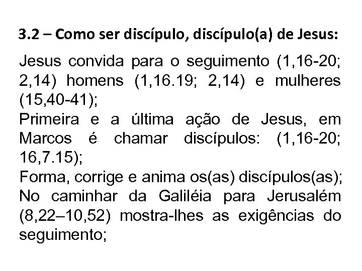 3. 2 – Como ser discípulo, discípulo(a) de Jesus: Jesus convida para o seguimento