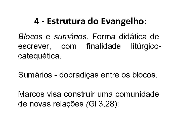 4 - Estrutura do Evangelho: Blocos e sumários. Forma didática de escrever, com finalidade