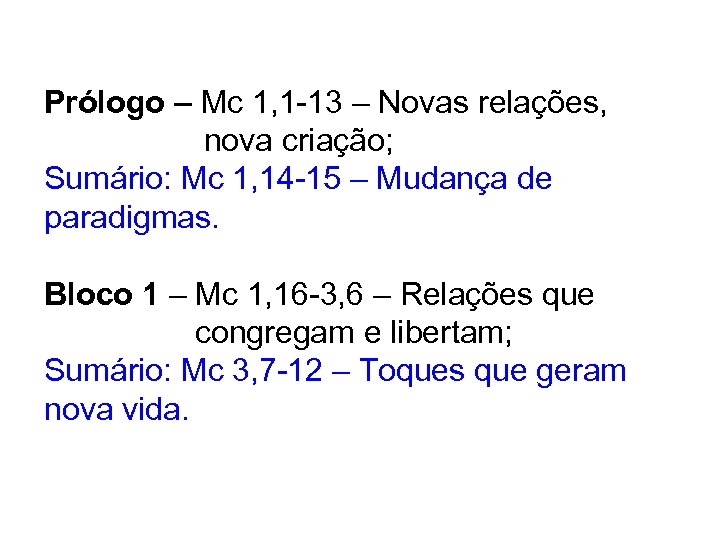 Prólogo – Mc 1, 1 -13 – Novas relações, nova criação; Sumário: Mc 1,