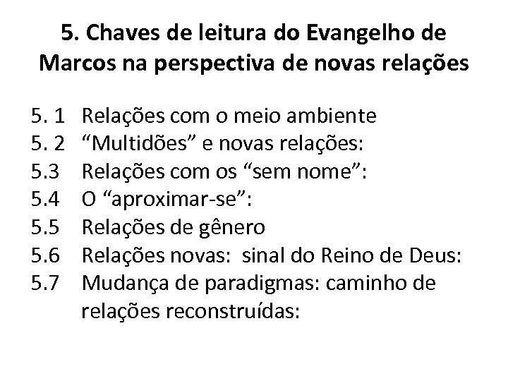 5. Chaves de leitura do Evangelho de Marcos na perspectiva de novas relações 5.