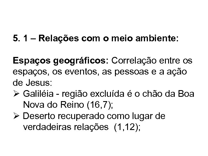 5. 1 – Relações com o meio ambiente: Espaços geográficos: Correlação entre os espaços,