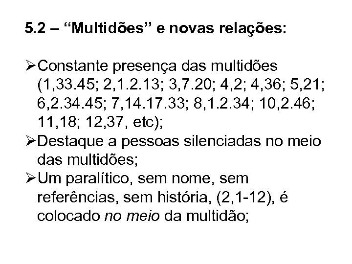 5. 2 – “Multidões” e novas relações: ØConstante presença das multidões (1, 33. 45;