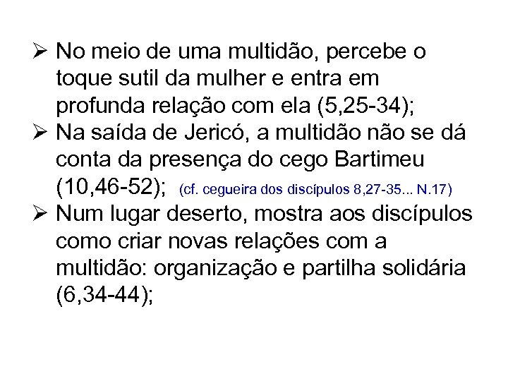 Ø No meio de uma multidão, percebe o toque sutil da mulher e entra