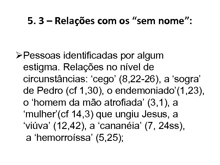 5. 3 – Relações com os “sem nome”: ØPessoas identificadas por algum estigma. Relações