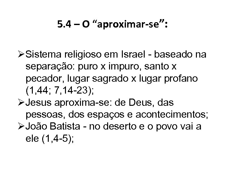 5. 4 – O “aproximar-se”: ØSistema religioso em Israel - baseado na separação: puro