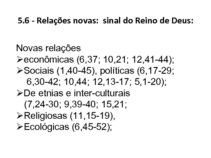 5. 6 - Relações novas: sinal do Reino de Deus: Novas relações Øeconômicas (6,