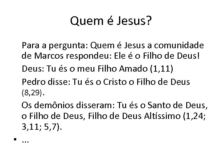 Quem é Jesus? Para a pergunta: Quem é Jesus a comunidade de Marcos respondeu: