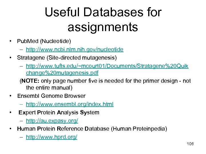 Useful Databases for assignments • Pub. Med (Nucleotide) – http: //www. ncbi. nlm. nih.