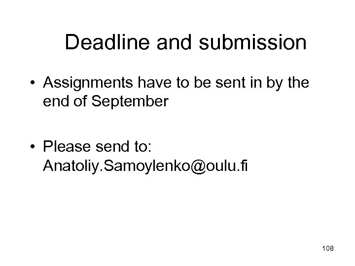 Deadline and submission • Assignments have to be sent in by the end of