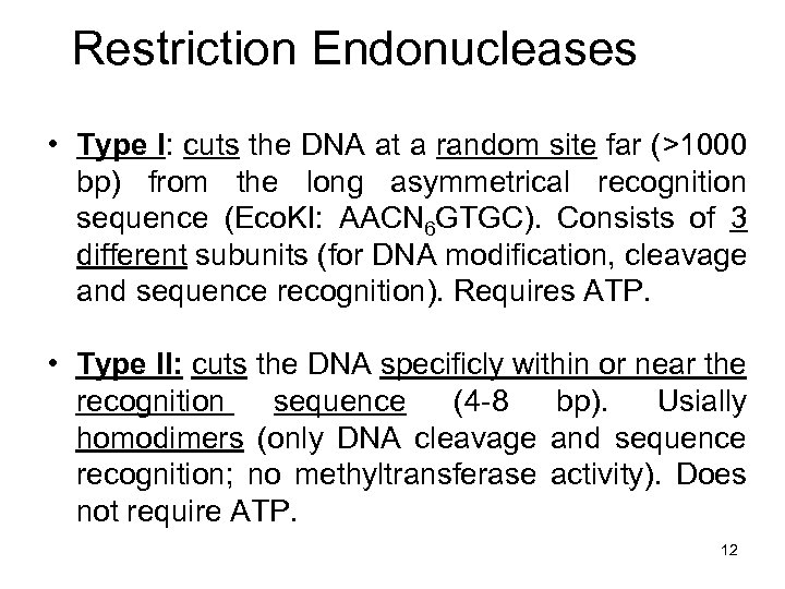 Restriction Endonucleases • Type I: cuts the DNA at a random site far (>1000