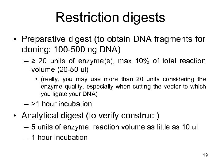 Restriction digests • Preparative digest (to obtain DNA fragments for cloning; 100 -500 ng