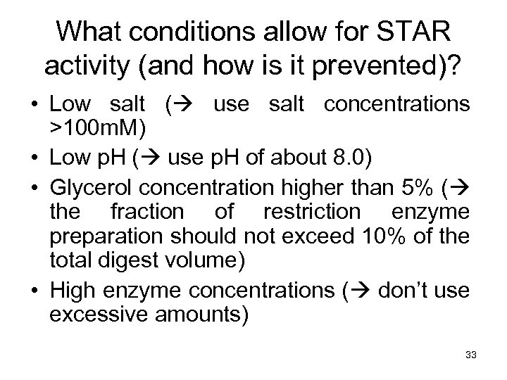 What conditions allow for STAR activity (and how is it prevented)? • Low salt