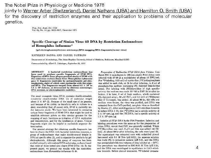 The Nobel Prize in Physiology or Medicine 1978 jointly to Werner Arber (Switzerland), Daniel